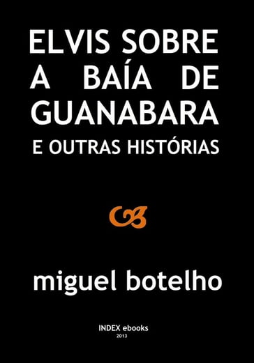 Elvis sobre a Baía de Guanabara e Outras Histórias - Miguel Botelho