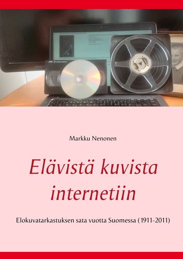 Elävistä kuvista internetiin - Markku Nenonen