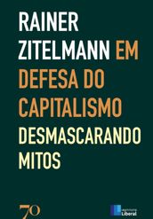 Em Defesa do Capitalismo; Desmascarando os Mitos