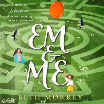 Em & Me: An heartwarming and life-affirming novel from the Sunday Times bestselling author of Saving Missy - Beth Morrey