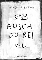 Em busca do rei - Volume 2