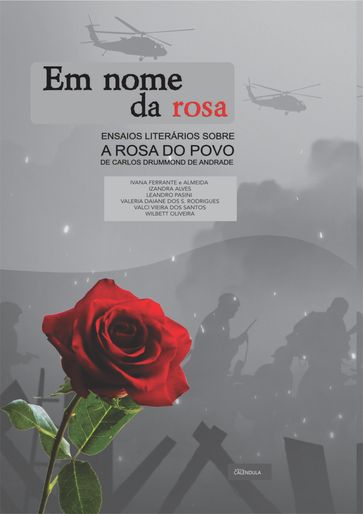 Em nome da rosa - Wilbett Oliveira - Valci Vieira dos Santos - Leandro Pasini - Izandra Alves - Ivana Ferrante R e Almeida - Valéria Daiana dos S. Rodrigues