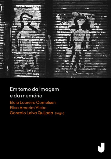 Em torno da imagem e da memória - Elcio Loureiro Cornelsen - Elisa Amorim Vieira - Gonzalo Leiva Quijada