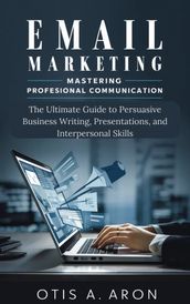 Email Marketing -Mastering Professional Communication