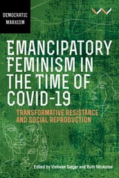 Emancipatory Feminism in the Time of Covid-19