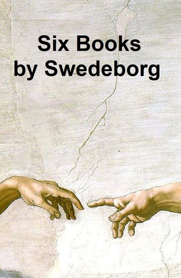 Emanuel Swedenborg: 6 books by him and two essays about him - Emanuel Swedenborg