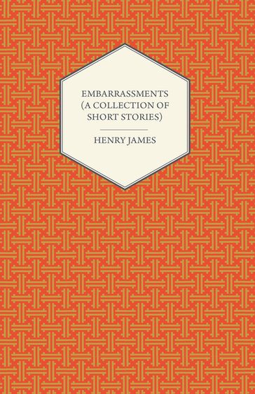 Embarrassments (A Collection of Short Stories) - James Henry