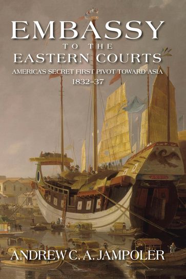 Embassy to the Eastern Courts - Andrew C A Jampoler