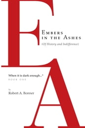 Embers in the Ashes (Of History and Indifference)