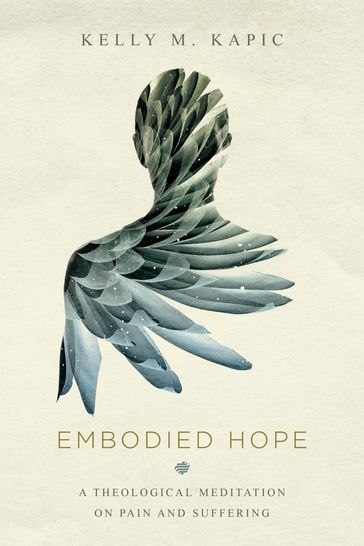 Embodied Hope - Kelly M. Kapic