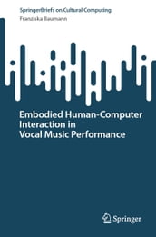 Embodied HumanComputer Interaction in Vocal Music Performance