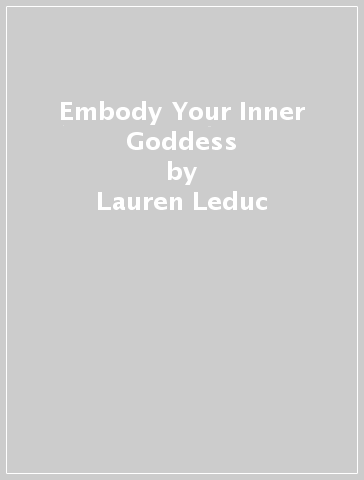 Embody Your Inner Goddess - Lauren Leduc
