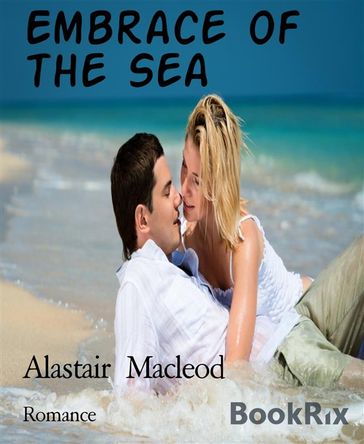 Embrace of the Sea - Alastair Macleod