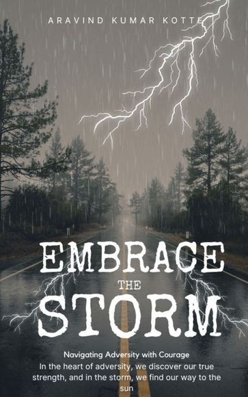 Embrace the Storm - Aravind Kumar Kotte