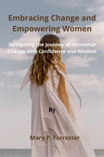 Embracing Change and Empowering Women - Mary P. Forrester