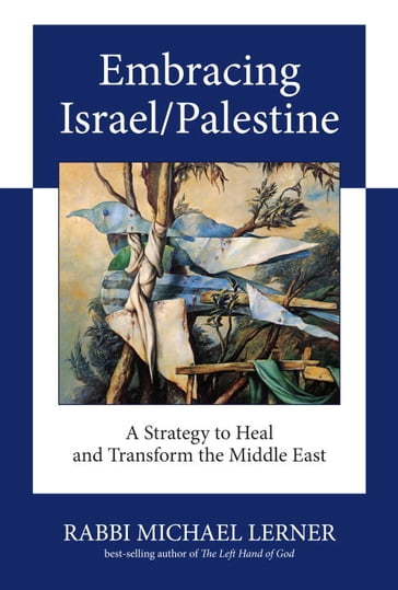 Embracing Israel/Palestine - Michael Lerner