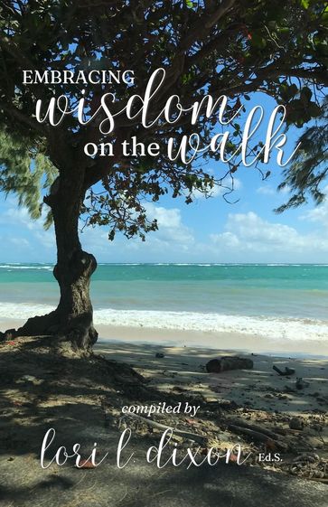 Embracing Wisdom on the Walk - Lori L. Dixon