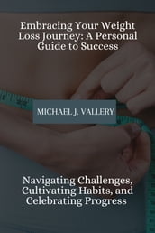 Embracing Your Weight Loss Journey: A Personal Guide to Success