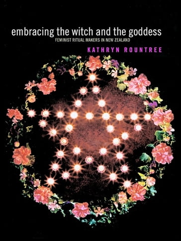 Embracing the Witch and the Goddess - Kathryn Rountree