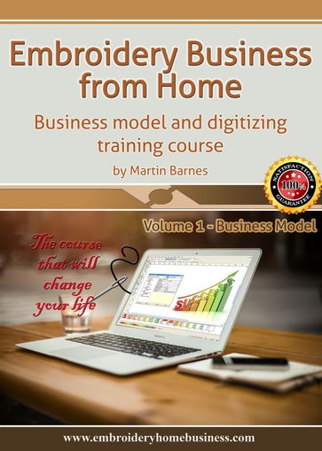 Embroidery Business From Home: Business Model and Digitizing Training Course (Volume 1) - Martin Barnes