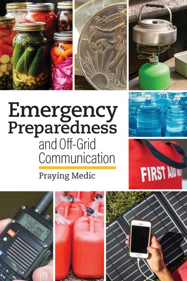 Emergency Preparedness and Off-Grid Communication - Praying Medic