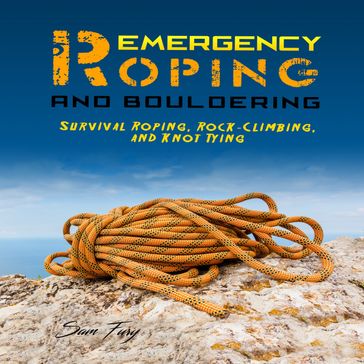 Emergency Roping and Bouldering - Sam Fury