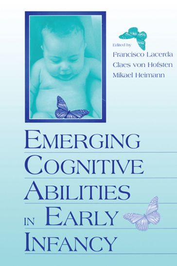 Emerging Cognitive Abilities in Early infancy - Francisco Lacerda - Claes Von Hofsten - Mikael Heimann