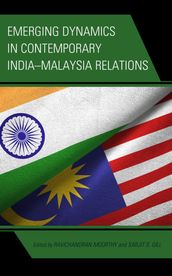 Emerging Dynamics in Contemporary IndiaMalaysia Relations