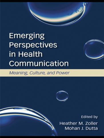 Emerging Perspectives in Health Communication - Heather Zoller - Mohan J. Dutta