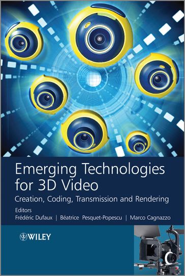 Emerging Technologies for 3D Video - Frederic Dufaux - Marco Cagnazzo - Béatrice Pesquet-Popescu