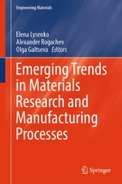 Emerging Trends in Materials Research and Manufacturing Processes