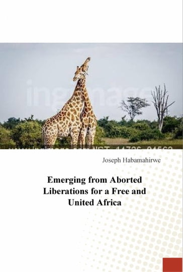 Emerging from Aborted Liberations for a Free and United Africa - Joseph Habamahirwe