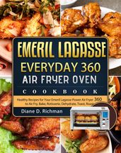 Emeril LagasseEveryday 360 Air Fryer Oven Cookbook