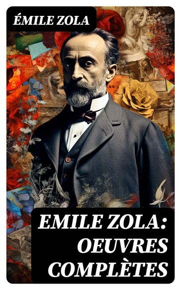 Emile Zola: Oeuvres complètes - Émile Zola