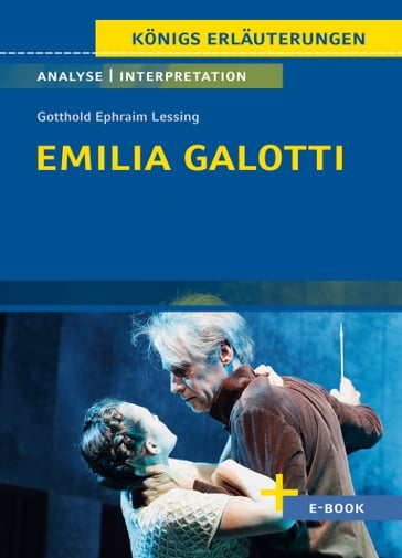 Emilia Galotti von Gotthold Ephraim Lessing - Textanalyse und Interpretation - Gotthold Ephraim Lessing - Rudiger Bernhardt