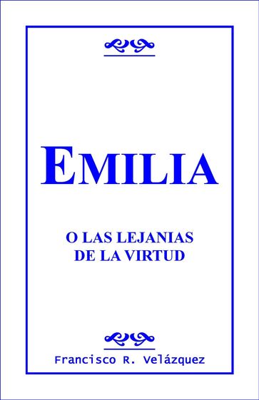 Emilia Leclerc: O Las Lejanías De La Virtud - Francisco R. Velázquez