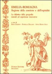 Emilia-Romagna. Regione della coesione e dell ospitalità. La didattica della geografia. Metodi ed esperienze innovative