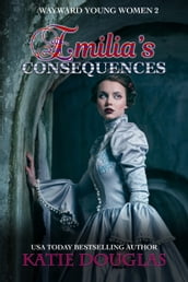 Emilia s Consequences (Wayward Young Ladies 2)