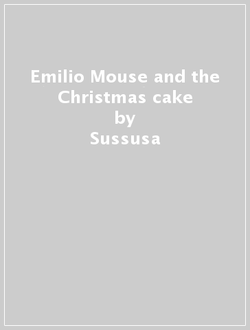 Emilio Mouse and the Christmas cake - Sussusa