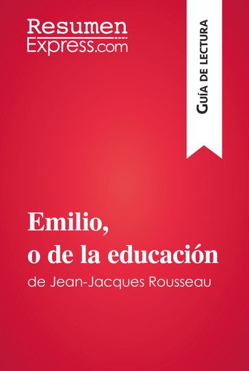 Emilio, o de la educación de Jean-Jacques Rousseau (Guía de lectura) - ResumenExpress