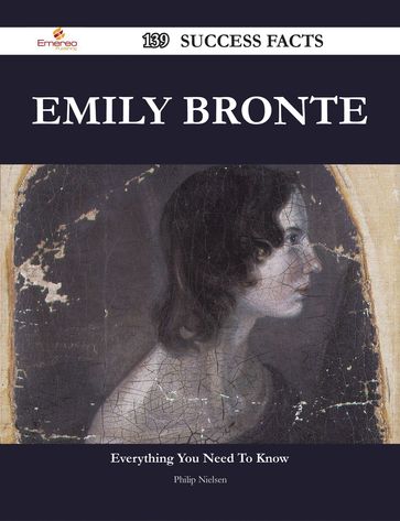 Emily Bronte 139 Success Facts - Everything you need to know about Emily Bronte - Philip Nielsen