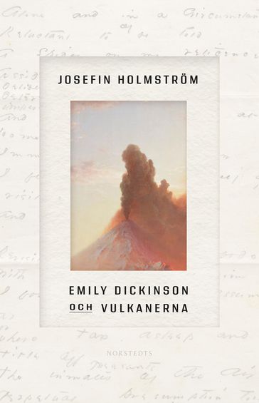 Emily Dickinson och vulkanerna - Josefin Holmstrom - Sara R Acedo