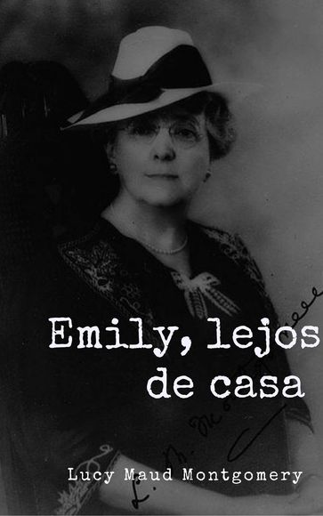 Emily, lejos de casa - Lucy Maud Montgomery