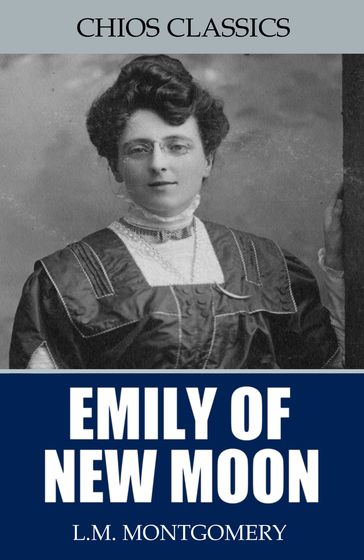 Emily of New Moon - L.M. Montgomery