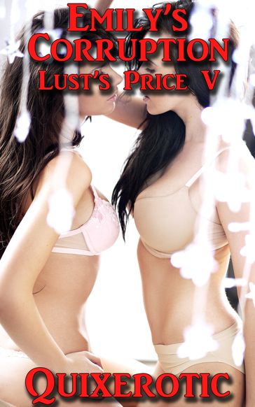 Emily's Corruption: Lust's Price V - Quixerotic