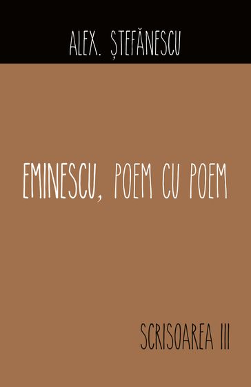 Eminescu, poem cu poem. Scrisoarea a III-a - Alex. tefnescu