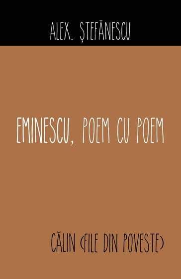 Eminescu, poem cu poem. Calin (File din poveste) - Alex. tefnescu