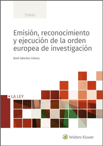 Emisión, reconocimiento y ejecución de la orden europea de investigación - Raúl Sánchez Gómez