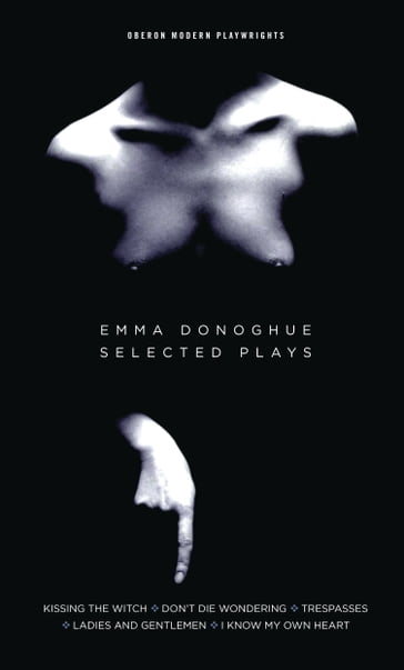 Emma Donoghue: Selected Plays - Emma Donoghue