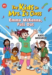 Emma McKenna, Full Out (The Kids in Mrs. Z s Class #1)